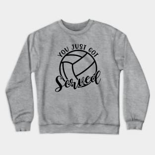 You Just Got Served Volleyball Funny Crewneck Sweatshirt